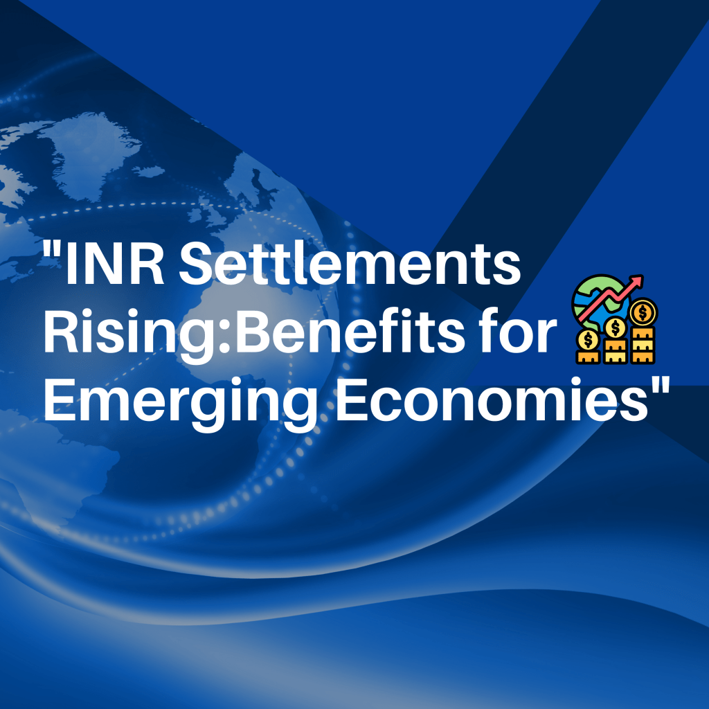 Rupee Internationalisation: Progress, Mechanisms, and Trade Settlements with Emerging Markets…
