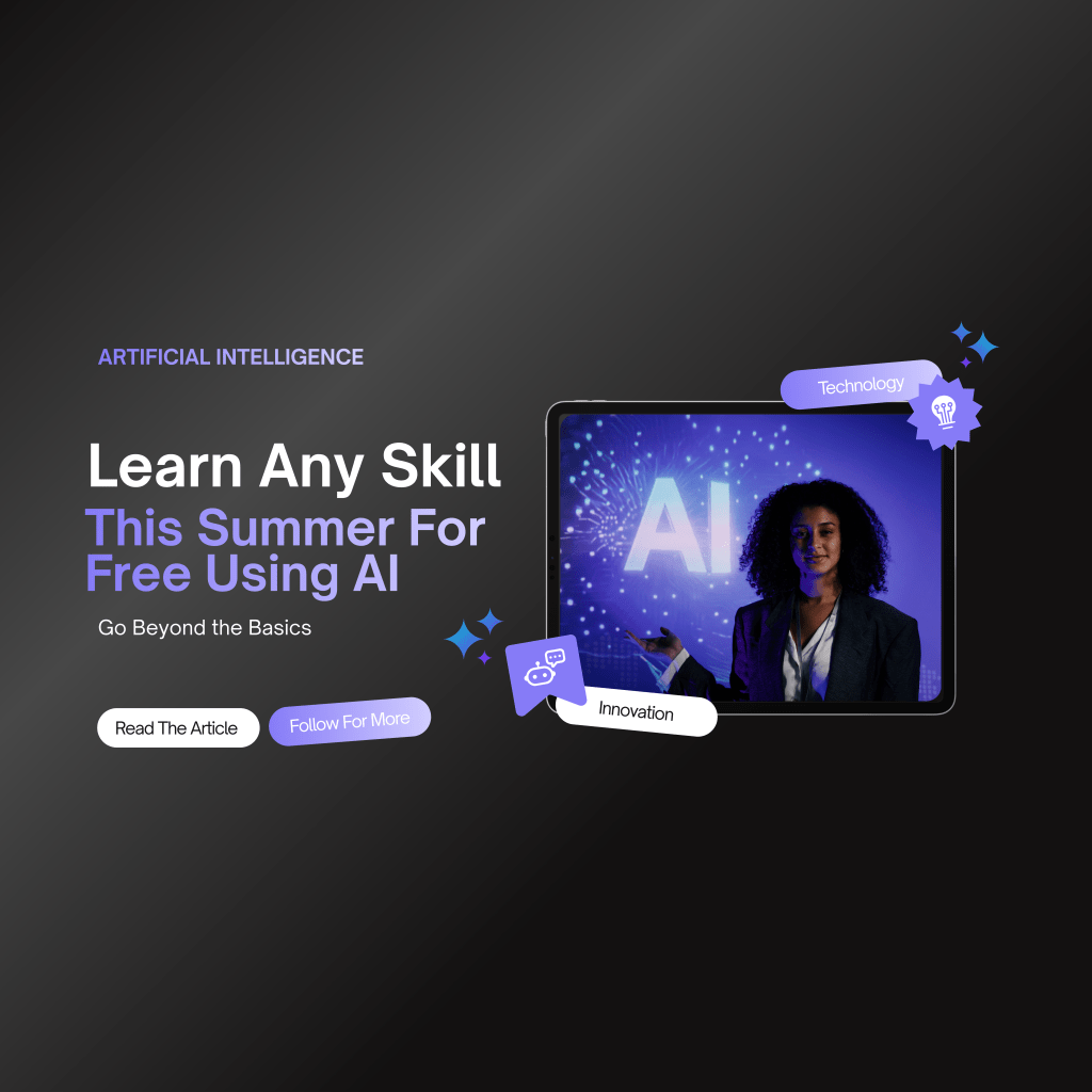 Build Skills This Summer. AI Makes It Free.